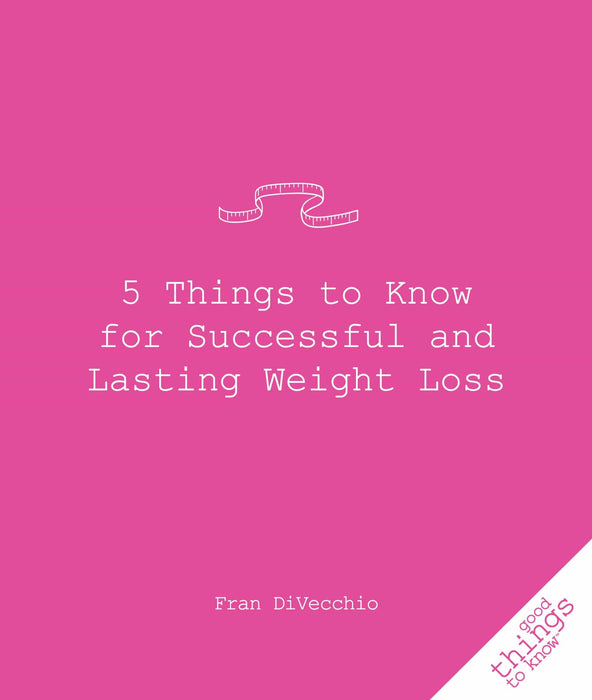 5 Things to Know for Successful and Lasting Weight Loss