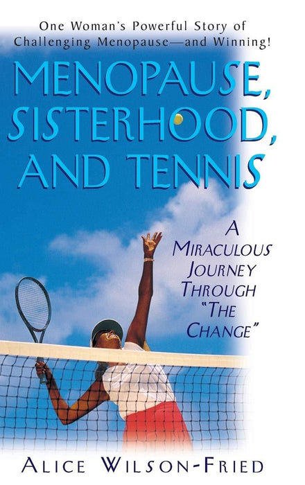 Menopause, Sisterhood, and Tennis: A Miraculous Journey Through "The Change"