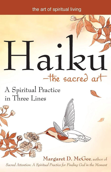 Haiku―The Sacred Art: A Spiritual Practice in Three Lines (The Art of Spiritual Living)