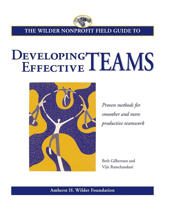 The Wilder Nonprofit Field Guide to Developing Effective Teams