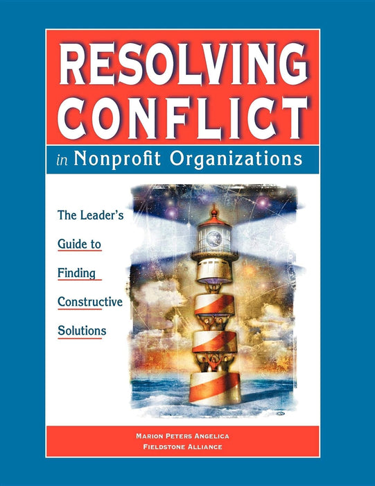 Resolving Conflict in Nonprofit Organizations: The Leader's Guide to Finding Constructive Solutions