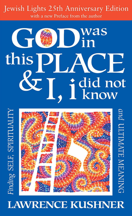 God Was in This Place & I, I Did Not Know―25th Anniversary Ed: Finding Self, Spirituality and Ultimate Meaning
