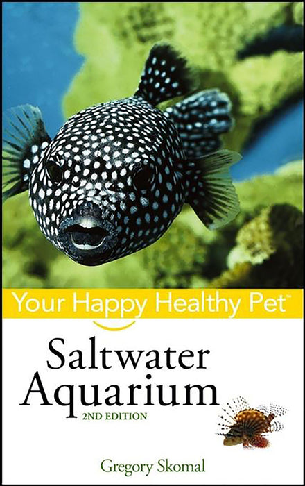 Saltwater Aquarium: Your Happy Healthy Pet (2nd Edition)
