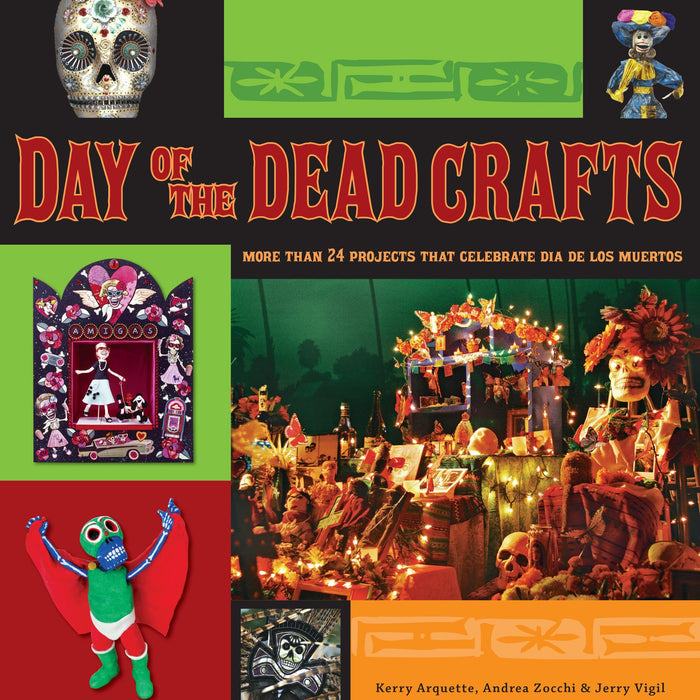 Day of the Dead Crafts: More than 24 Projects that Celebrate Dia de los Muertos