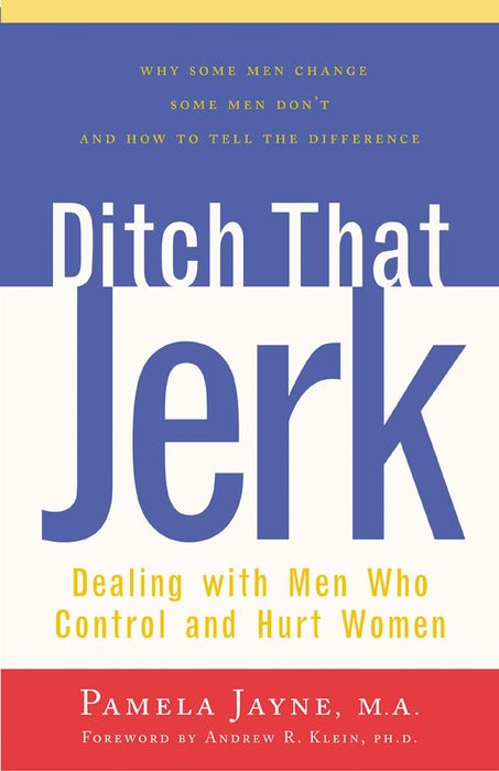 Ditch That Jerk: Dealing with Men Who Control and Hurt Women