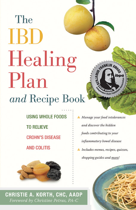 The IBD Healing Plan and Recipe Book: Using Whole Foods to Relieve Crohn's Disease and Colitis