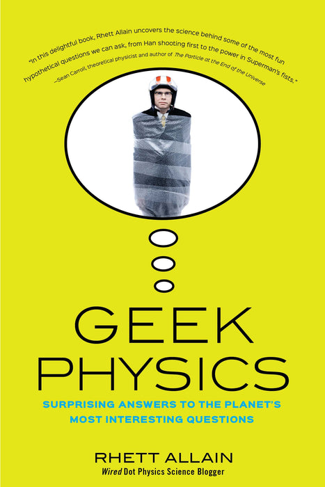 Geek Physics: Surprising Answers to the Planet's Most Interesting Questions