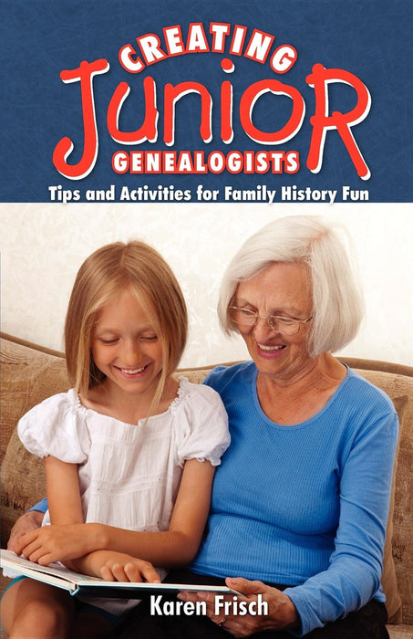 Creating Junior Genealogists: Tips and Activities for Family History Fun