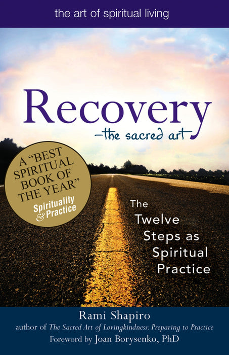 Recovery―The Sacred Art: The Twelve Steps as Spiritual Practice (The Art of Spiritual Living)