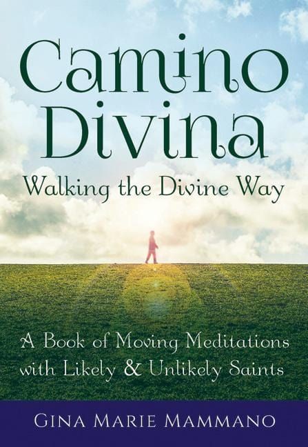 Camino Divina―Walking the Divine Way: A Book of Moving Meditations with Likely and Unlikely Saints