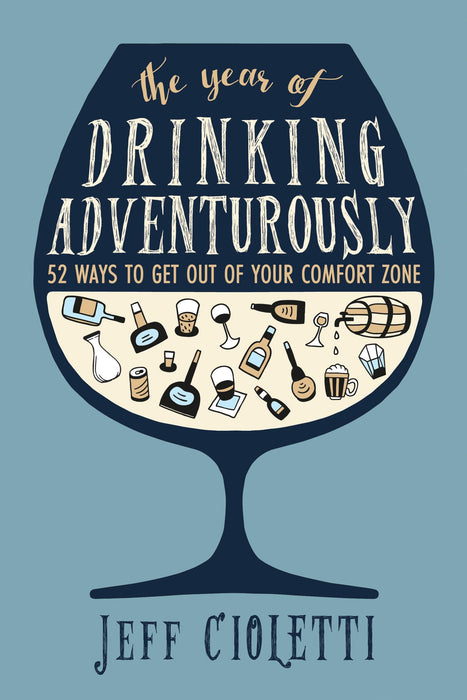 The Year of Drinking Adventurously: 52 Ways to Get Out of Your Comfort Zone