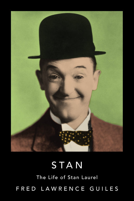 Stan: The Life of Stan Laurel (Fred Lawrence Guiles Hollywood Collection)