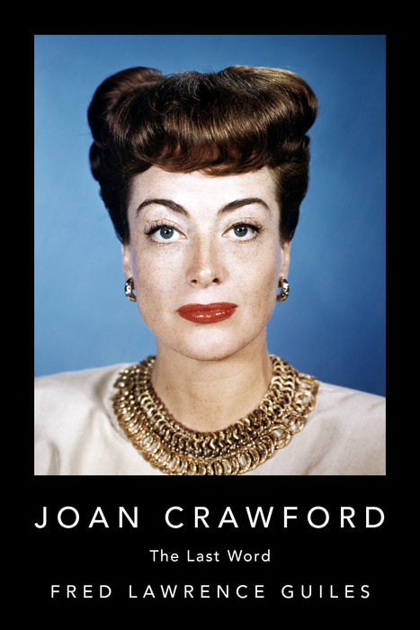 Joan Crawford: The Last Word (Fred Lawrence Guiles Hollywood Collection)