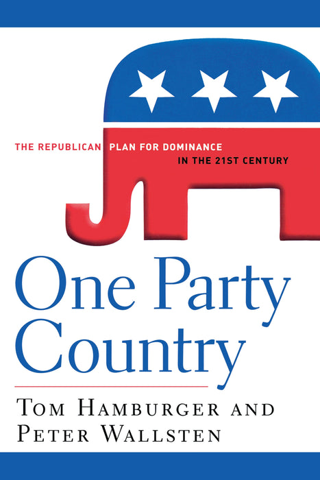 One Party Country: The Republican Plan for Dominance in the 21st Century