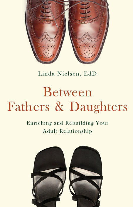 Between Fathers and Daughters: Enriching and Rebuilding Your Adult Relationship