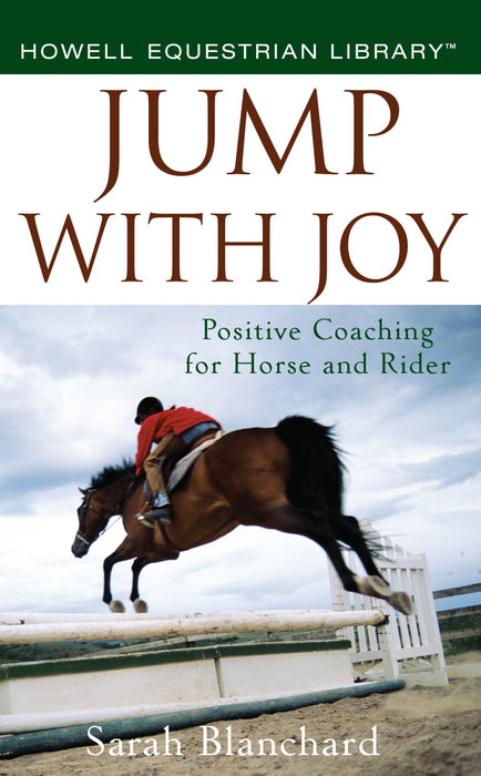 Jump With Joy: Positive Coaching for Horse and Rider