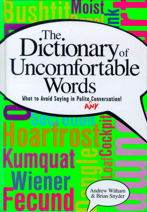 A Dictionary of Uncomfortable Words: What to Avoid Saying in Polite (or Any) Conversation