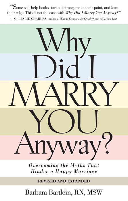 Why Did I Marry You Anyway?: Overcoming the Myths That Hinder a Happy Marriage (Revised and Expanded, Second Edition)
